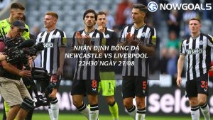 Soi kèo, nhận định Newcastle vs Liverpool ngày 27/08